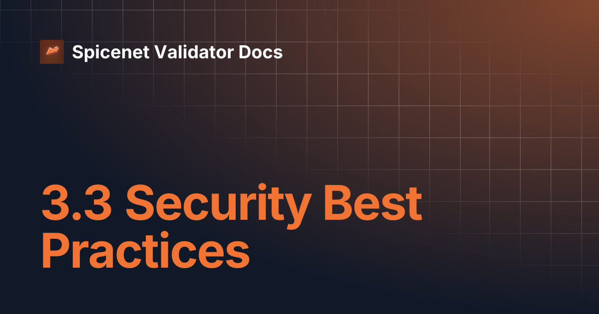 3.3 Security Best Practices | Spicenet Validator Docs